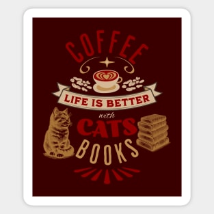 Life is Better with Coffee, Cats, and Books Poster Sticker